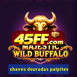 chaves douradas palpites